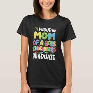 Proud Mom of Kindergarten Graduate 2025 Graduation T-Shirt