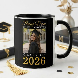 Proud Mom of My Daughter Gold Script Grad Photo Mug