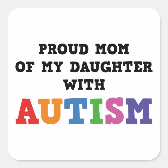 Proud Mom Of My Daughter With Autism Square Sticker (Front)