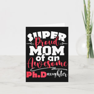 Proud mom of ph.daughter - phd graduate ph.d. card