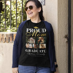 Proud Mom of the Graduate T-Shirt<br><div class="desc">Graduation ceremony black & gold t-shirt featuring a graduates mortarboard, 5 photos of your son or daughter, the saying "proud mom of the graduate", their name, place of study, and class year.</div>