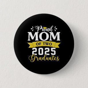 Proud Mom Of Two Cl Of 2025 Graduates Twins Gradua 2 Inch Round Button