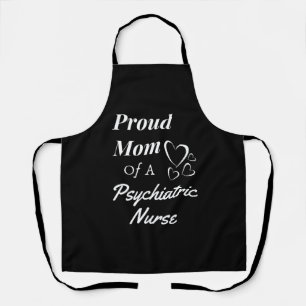 Proud Mom Psychiatric Psych Nurse Graduation Day Apron