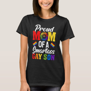 Proud Mom Smartass Gay Son LGBTQ Mom T-Shirt