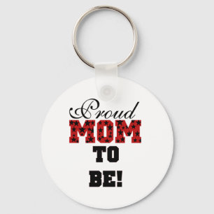 Proud Mom to Be Tshirts and Gifts Keychain