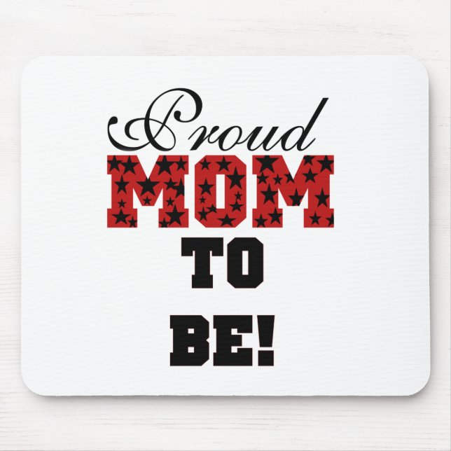 Proud Mom to Be Tshirts and Gifts Mouse Pad (Front)