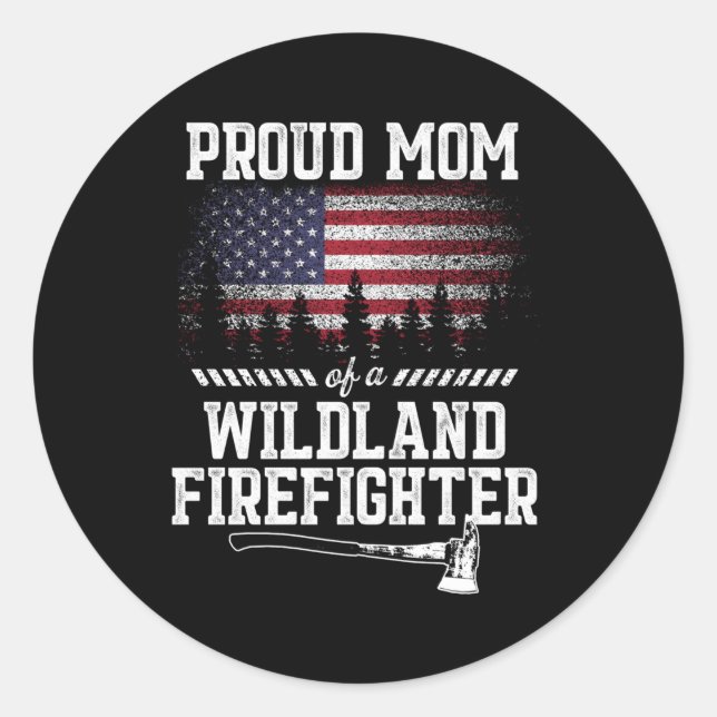 Proud Mom Wildland Firefighter Classic Round Sticker (Front)