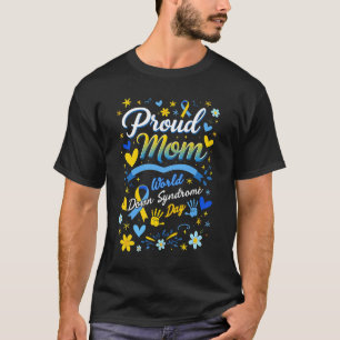 Proud Mom World Down Syndrome Awareness Day Health T-Shirt