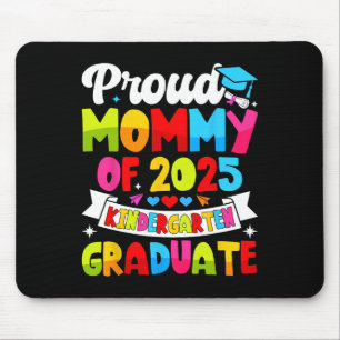 Proud Mommy Of 2025 Kindergarten Graduate Graduati Mouse Pad