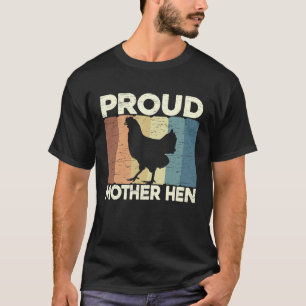 Proud Mother Hen Chicken Mama Best Mom Ever Farme T-Shirt