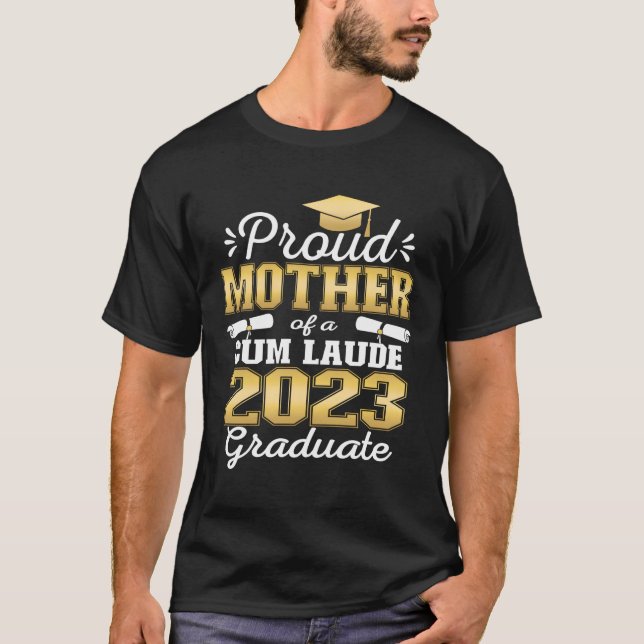 Proud Mother Of 2023 Cum Laude Graduate Class Of 2 T-Shirt (Front)