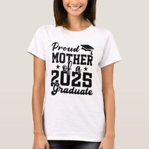 PROUD MOTHER OF A 2025 GRADUATE CLASS OF 2025 T-Shirt