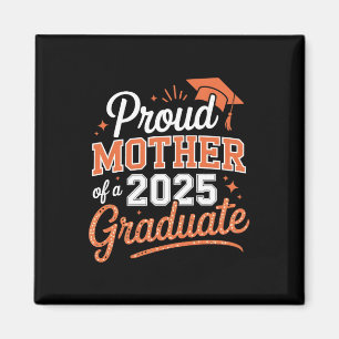 Proud Mother of a 2025 Graduate - Graduation Gift Magnet