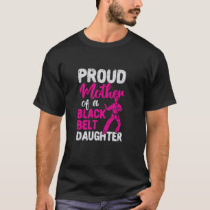Proud Mother Of A Black Belt Daughter Funny Karate T-Shirt
