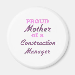 Proud Mother of a Construction Manager Magnet