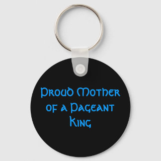 Proud Mother of a Pageant King Keychain