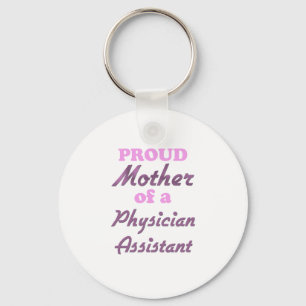 Proud Mother of a Physician Assistant Keychain