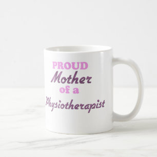Proud Mother of a Physiotherapist Coffee Mug