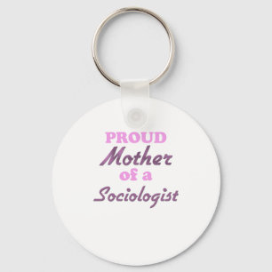 Proud Mother of a Sociologist Keychain
