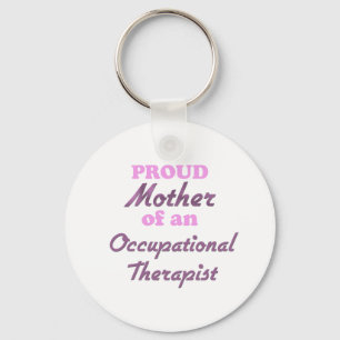 Proud Mother of an Occupational Therapist Keychain