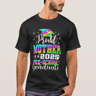 Proud Mother of Preschool Graduate 2025 Graduation T-Shirt