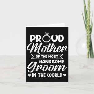 Proud Mother Of The Most Handsome Groom Mother's D Card