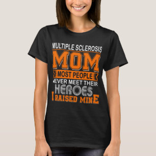Proud Multiple Sclerosis Mom I Raised Mine T-Shirt