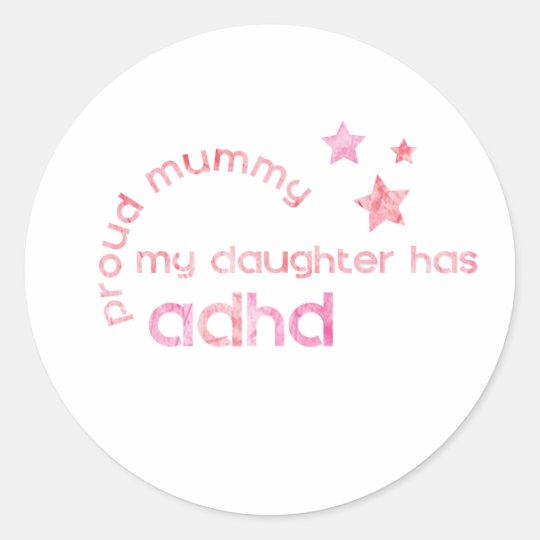 Proud Mummy My Daughter has ADHD Classic Round Sticker