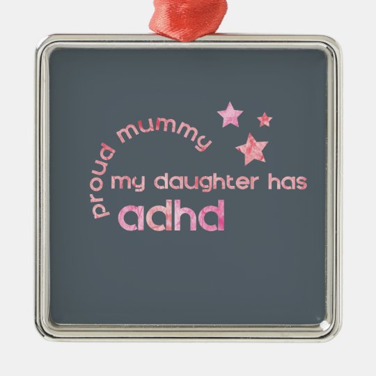 Proud Mummy My Daughter has ADHD Metal Ornament