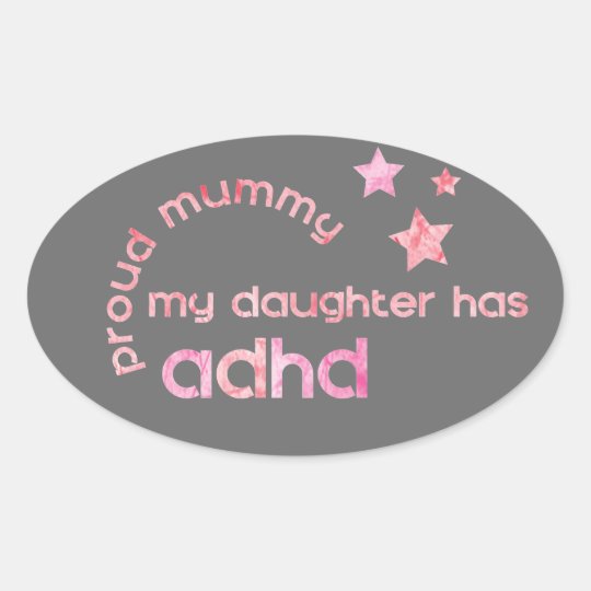 Proud Mummy My Daughter has ADHD Oval Sticker