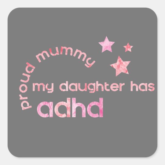 Proud Mummy My Daughter has ADHD Square Sticker