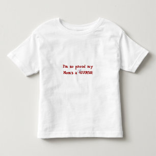Proud my Mom's a NURSE!+Nurses Cap Toddler T-shirt