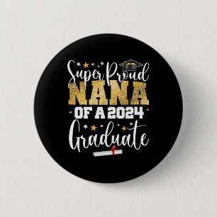 Proud Nana 2024 Graduate Senior Graduation College 2 Inch Round Button