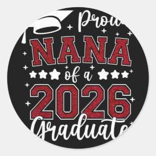 Proud Nana Of A 2026 Graduate Senior 2026 Graduati Classic Round Sticker