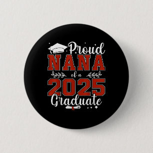 Proud Nana Of A Cl Of 2025 Graduate For Graduation 2 Inch Round Button