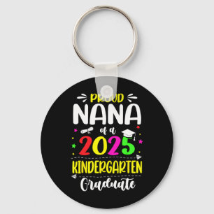 Proud Nana Of A Cl Of 2025 Kindergarten Graduate Keychain