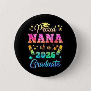 Proud Nana Of A Cl Of 2026 Graduate Senior 26 Tie 2 Inch Round Button