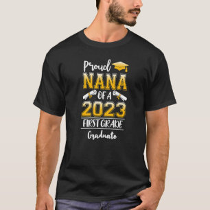 Proud Nana Of A Class Of 2023 First Grade Graduate T-Shirt