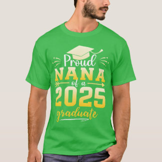 Proud Nana Of A Class Of 2025 Graduate Graduation T-Shirt
