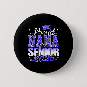 Proud nana of a senior 2026 class of 2026 graduate 2 inch round button