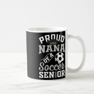 Proud Nana Of A Soccer Senior Cl Of 2026 Graduatio Coffee Mug