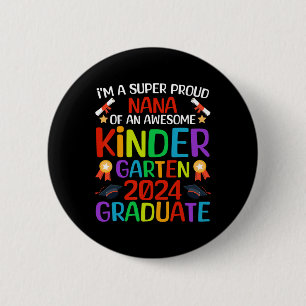Proud Nana Of Awesome Kindergarten 2024 Graduate  2 Inch Round Button