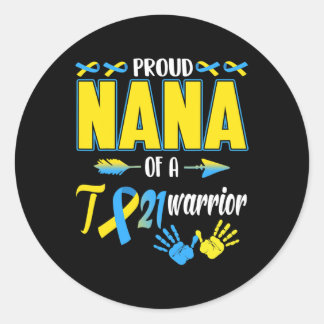 Proud Nana Of T21 Warrior Down Syndrome Awareness  Classic Round Sticker