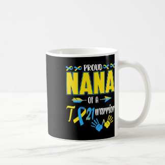 Proud Nana Of T21 Warrior Down Syndrome Awareness  Coffee Mug