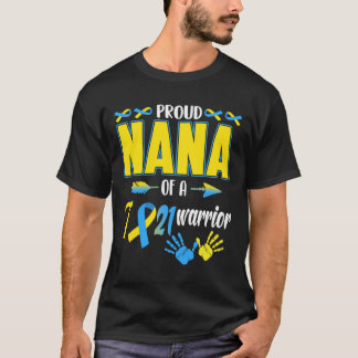Proud Nana Of T21 Warrior Down Syndrome Awareness  T-Shirt