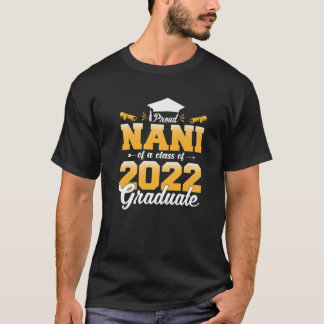 Proud Nani Of A Class Of 2022 Graduate Funny Idea T-Shirt