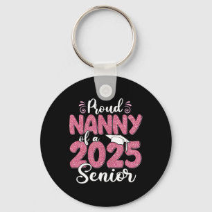 Proud Nanny Of A 2025 Senior Graduation 25  Keychain