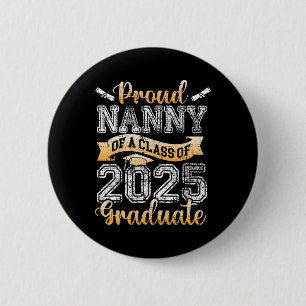 Proud Nanny Of A Cl Of 2025 Graduate Senior 2 Inch Round Button