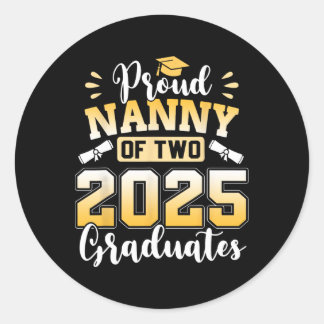 Proud Nanny Of Two 2025 Graduates Cl Of 2025  Classic Round Sticker