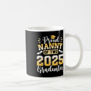 Proud Nanny Of Two 2025 Graduates Cl Of 2025  Coffee Mug